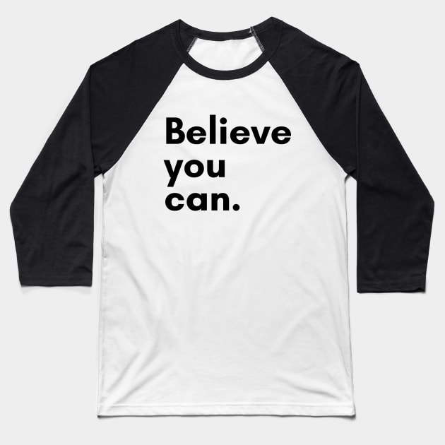 Believe you can Baseball T-Shirt by Word and Saying